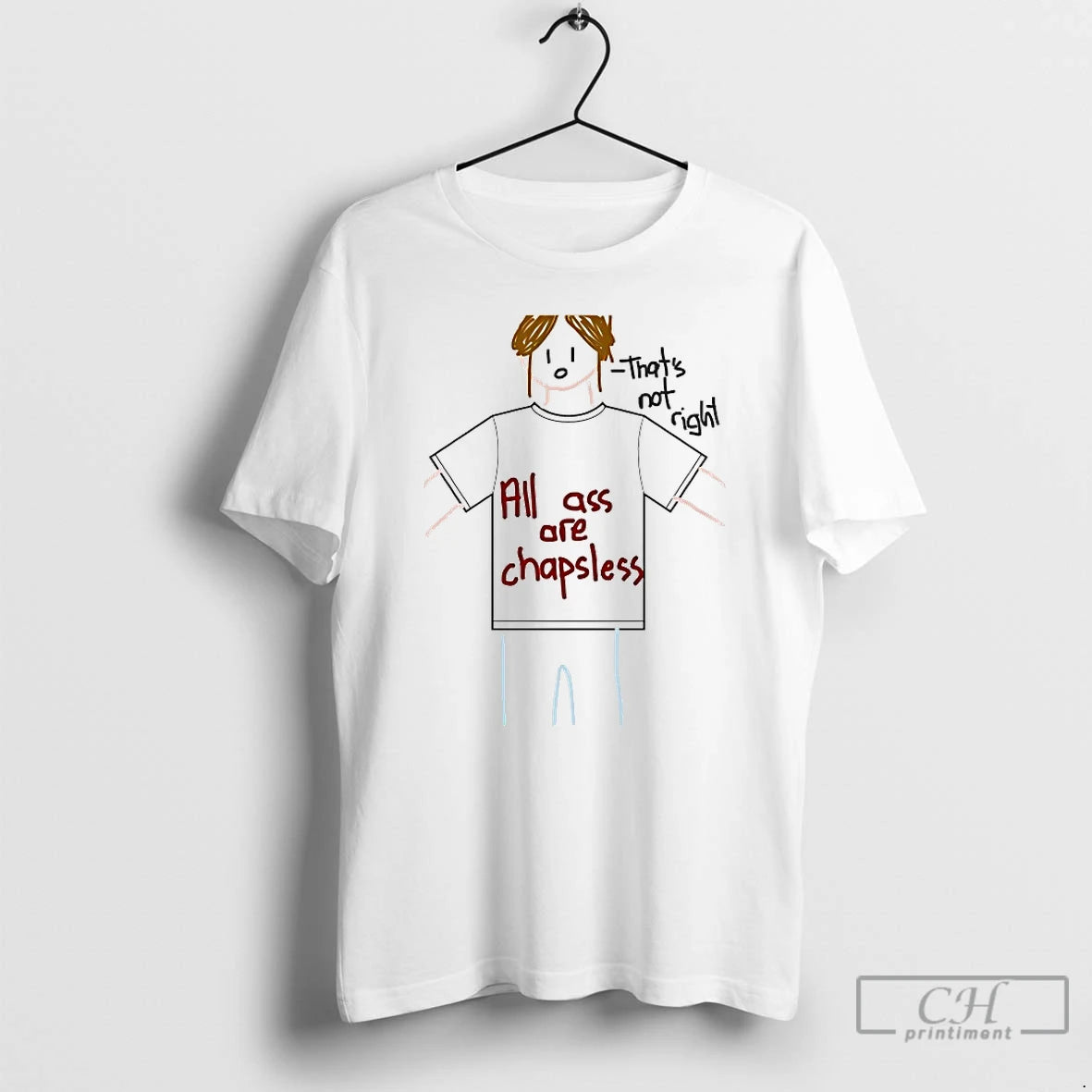 Classic All Ass Are Chapsless Thats Not Right T-Shirts, Hoodie, Sweatshirt | InkThreadWorks.com