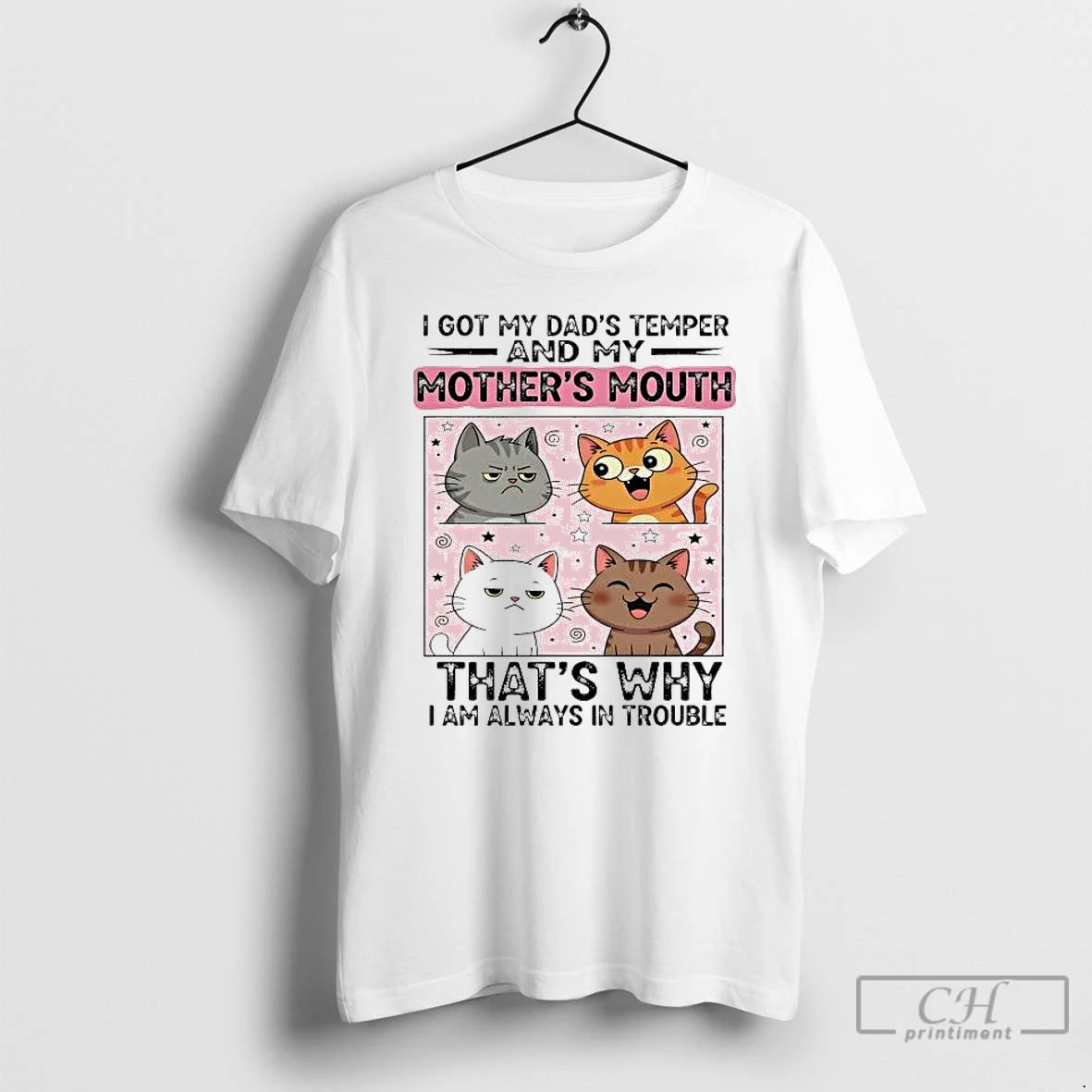 Classic Cat I Got My Dads Temper And My Mothers Mouth I Am Always In T-Shirts, Hoodie, Sweatshirt | InkThreadWorks.com