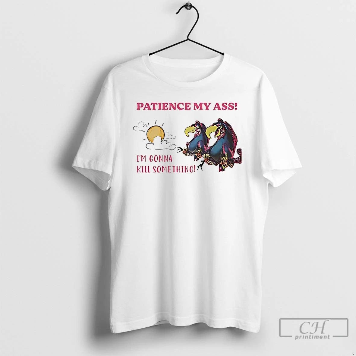 Classic Condor Patience My Ass Im Gonna Kill Something T-Shirts, Hoodie, Sweatshirt | InkThreadWorks.com