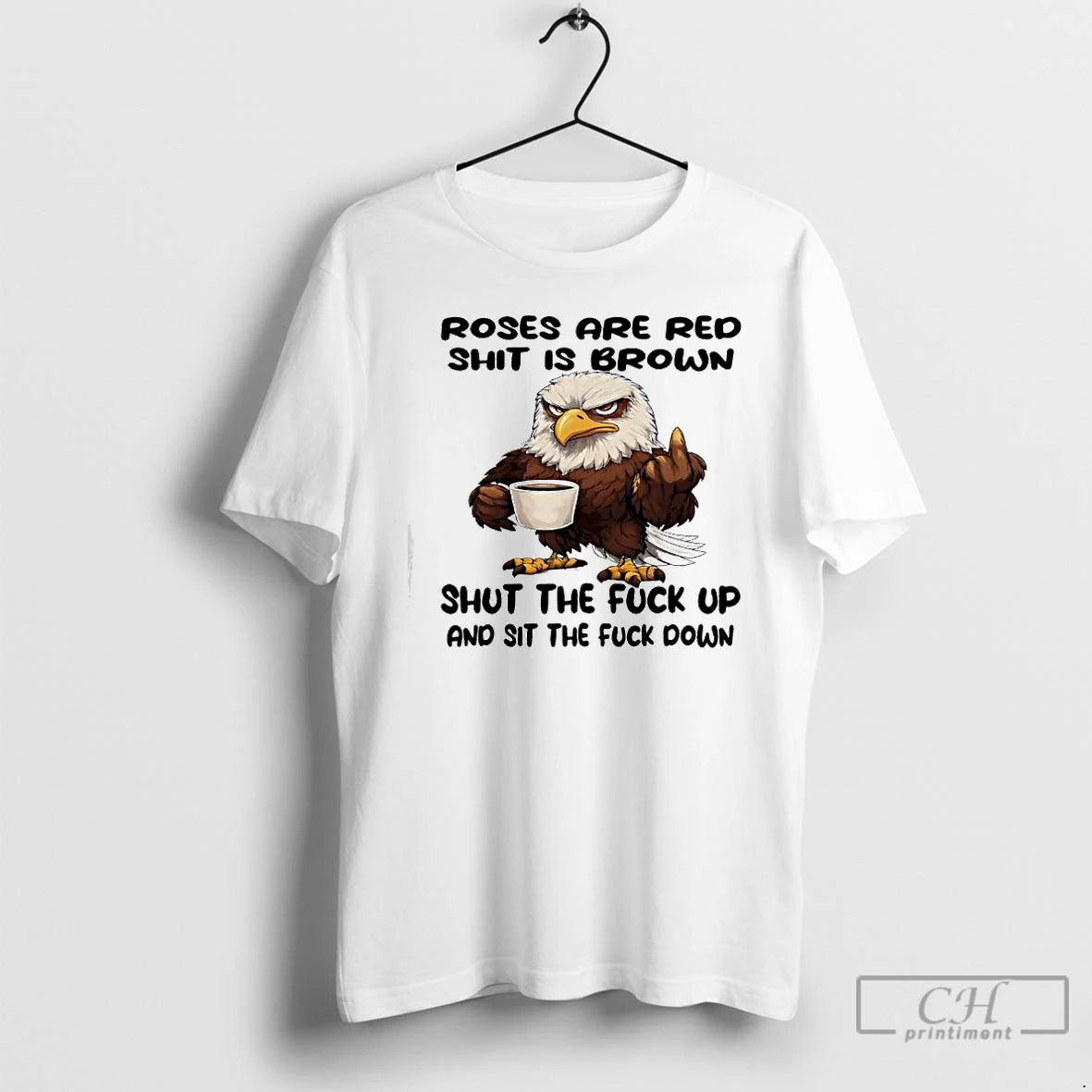 Classic Eagle Roses Are Red Shit Is Brown Shut The Fuck Up And Sit The T-Shirts, Hoodie, Sweatshirt | InkThreadWorks.com