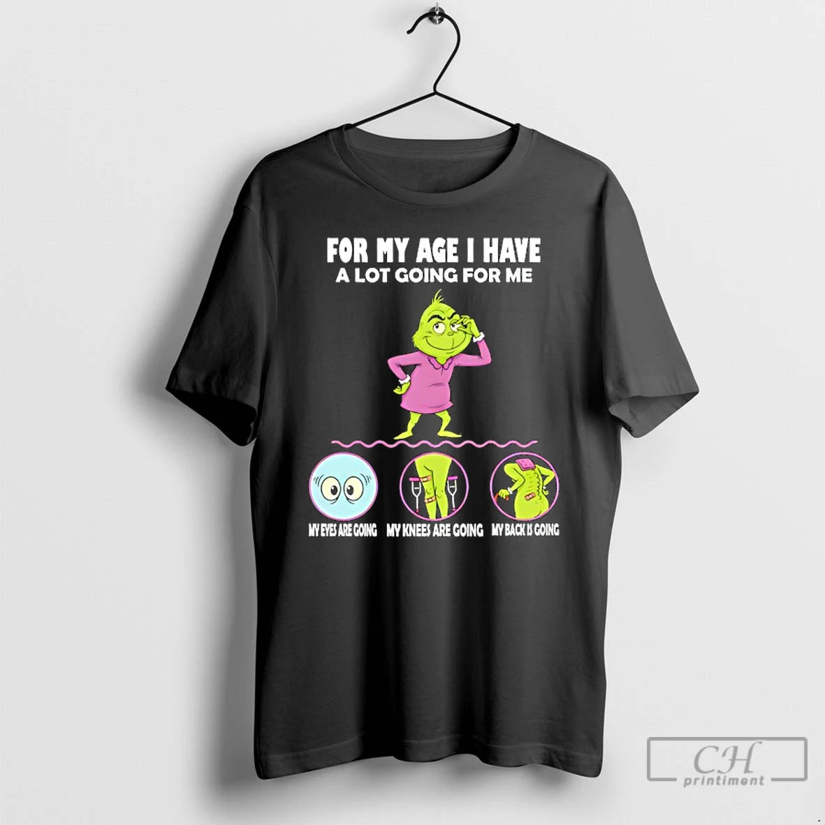 Classic Grinch For My Age I Have A Lot Going For Me My Eyes Are T-Shirts, Hoodie, Sweatshirt | InkThreadWorks.com