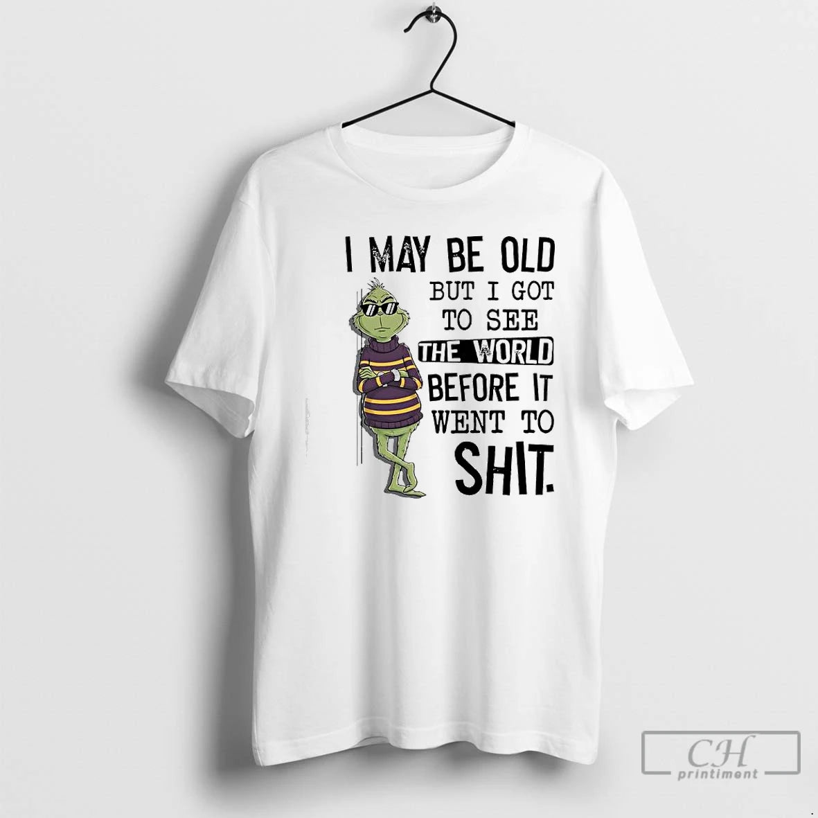 Classic Grinch May Be Old But I Got To See The World Before It Went T-Shirts, Hoodie, Sweatshirt | InkThreadWorks.com