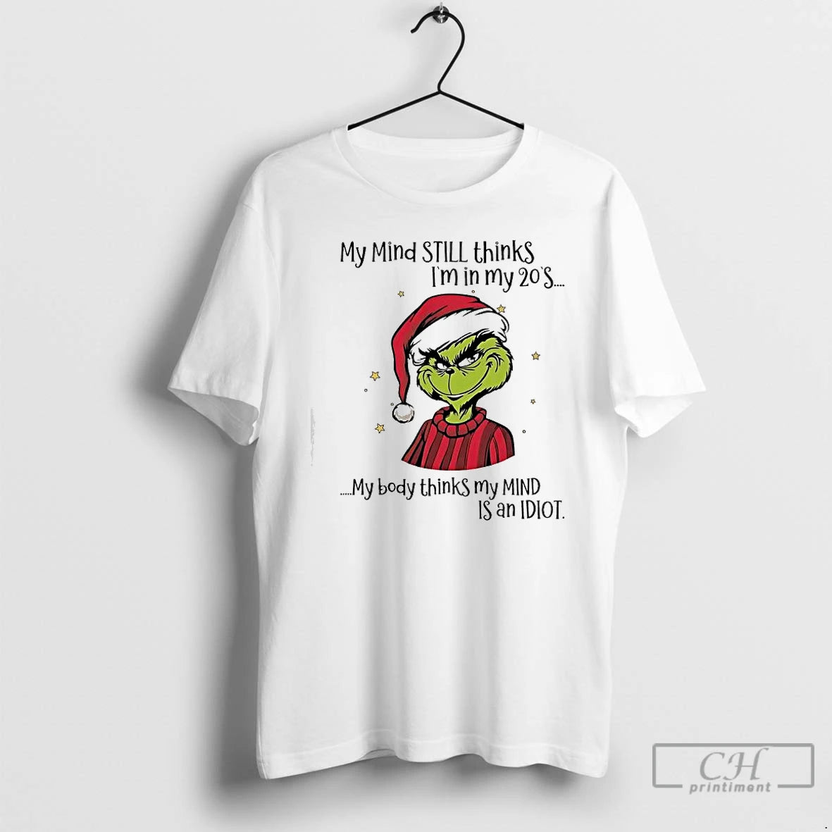 Classic Grinch My Mind Still Thinks Im In My 20s My Body Thinks My Mind T-Shirts, Hoodie, Sweatshirt | InkThreadWorks.com