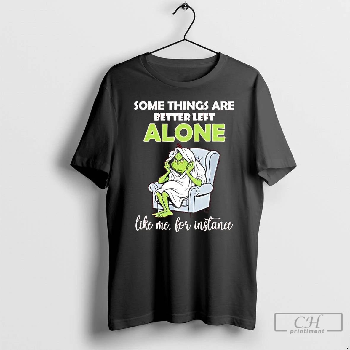 Classic Grinch Some Things Are Better Left Alone Like Me For Instance T Shirts Sweater Hoodie, Sweatshirt