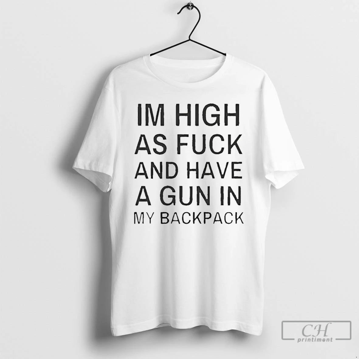 Classic Im High As Fck Have Gun My Backpack T-Shirts, Hoodie, Sweatshirt