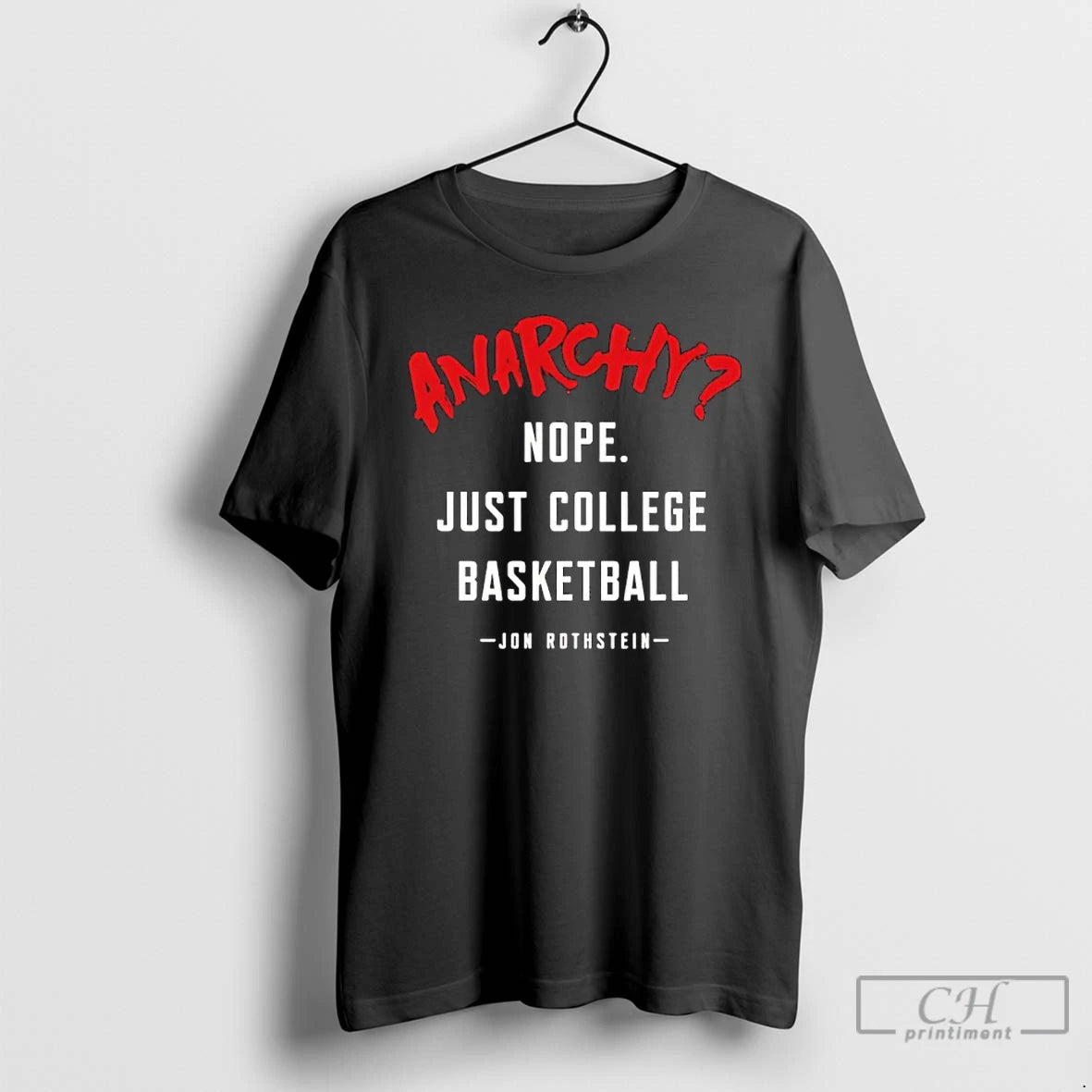 Classic Jon Rothstein Anarchy Nope Just College Basketball T-Shirts, Hoodie, Sweatshirt