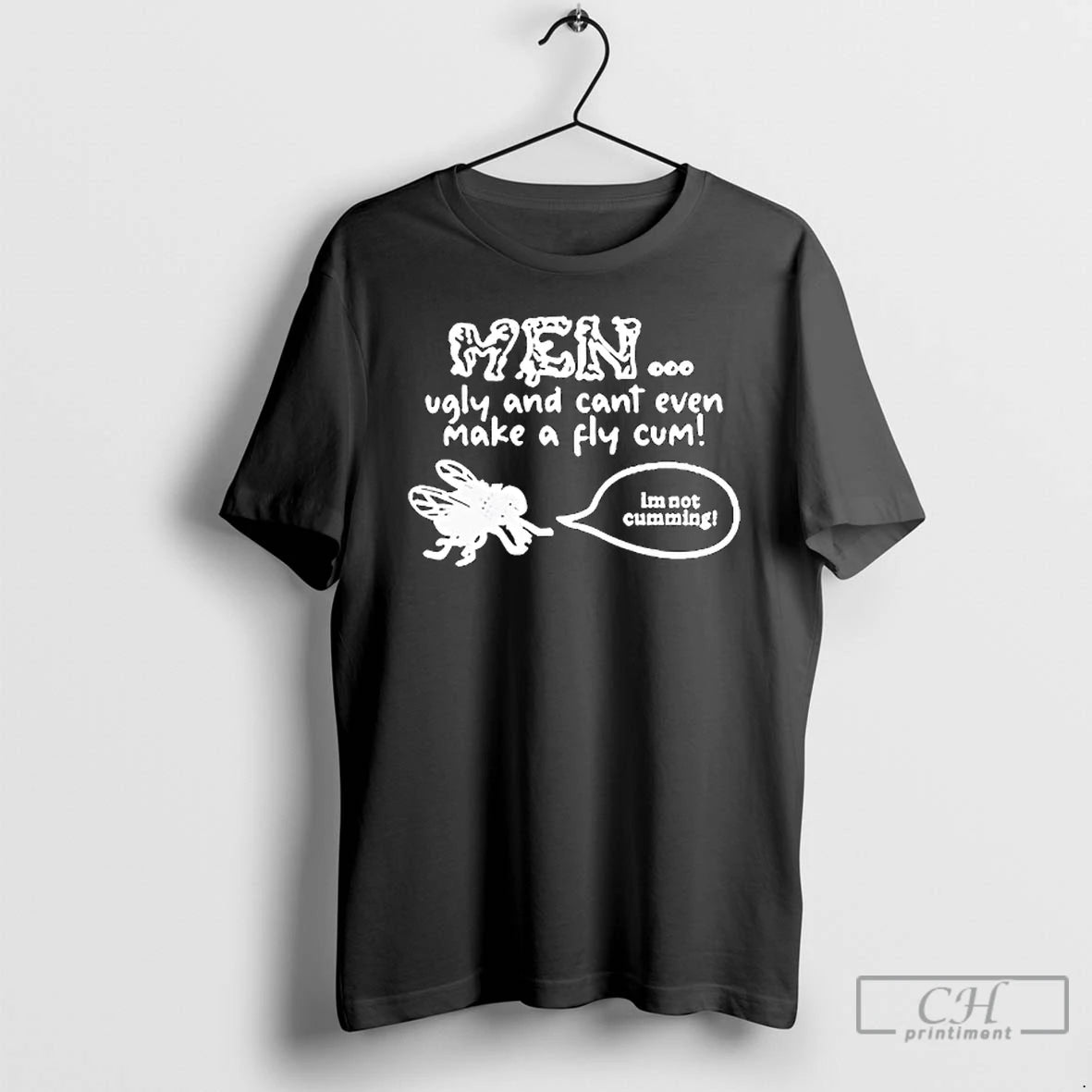 Classic Ugly Cant Even Make Fly Cum Im Not Cumming T-Shirts, Hoodie, Sweatshirt