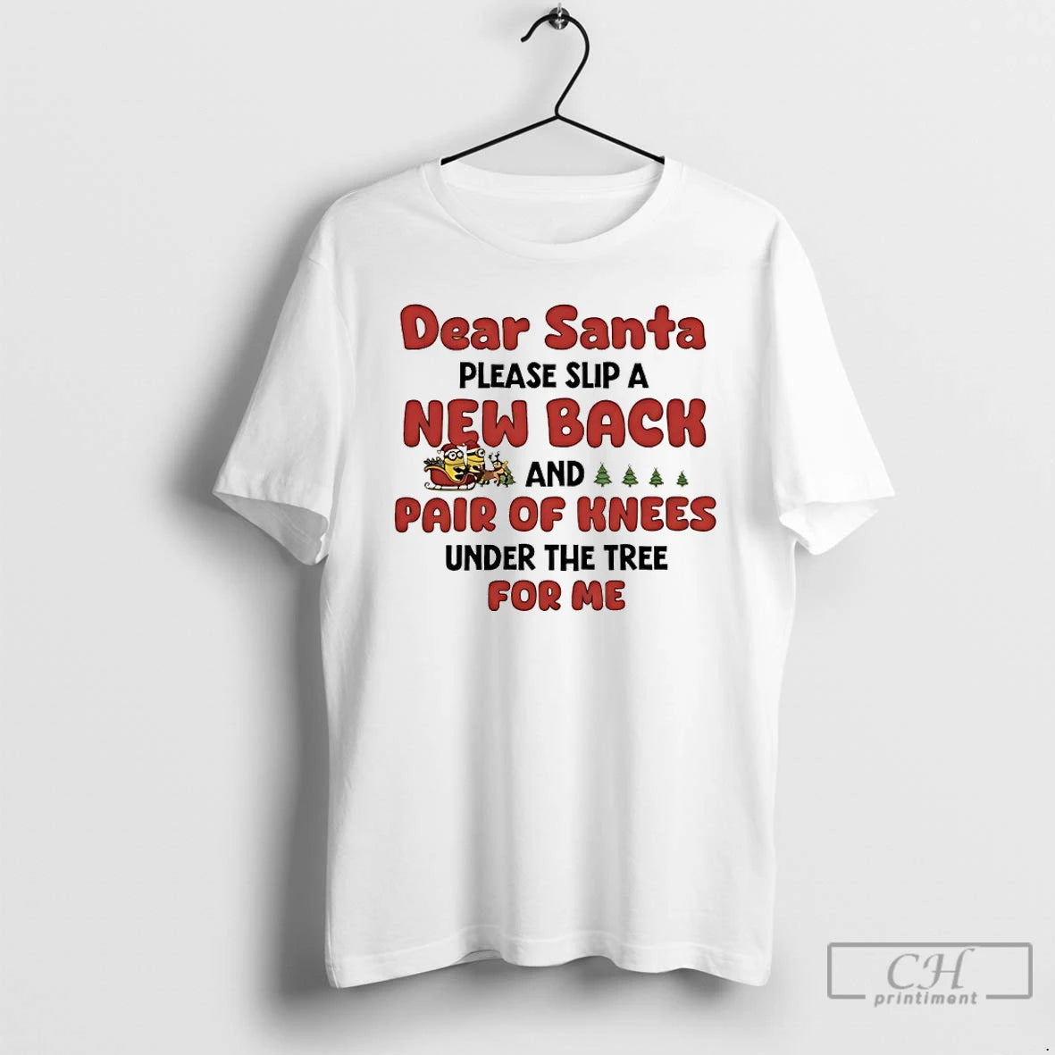 Classic Minions Sleigh Dear Santa Please Slip New Back Pair Knees Under T-Shirts, Hoodie, Sweatshirt