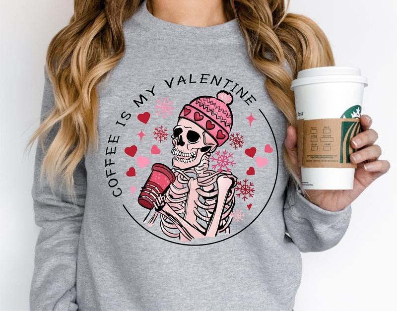 Coffee Is My Valentine Sweatshirt, Skeleton Skull Valentine Hoodie, Coffee Lover Valentine Gift, Skeleton Love Sweater,...
