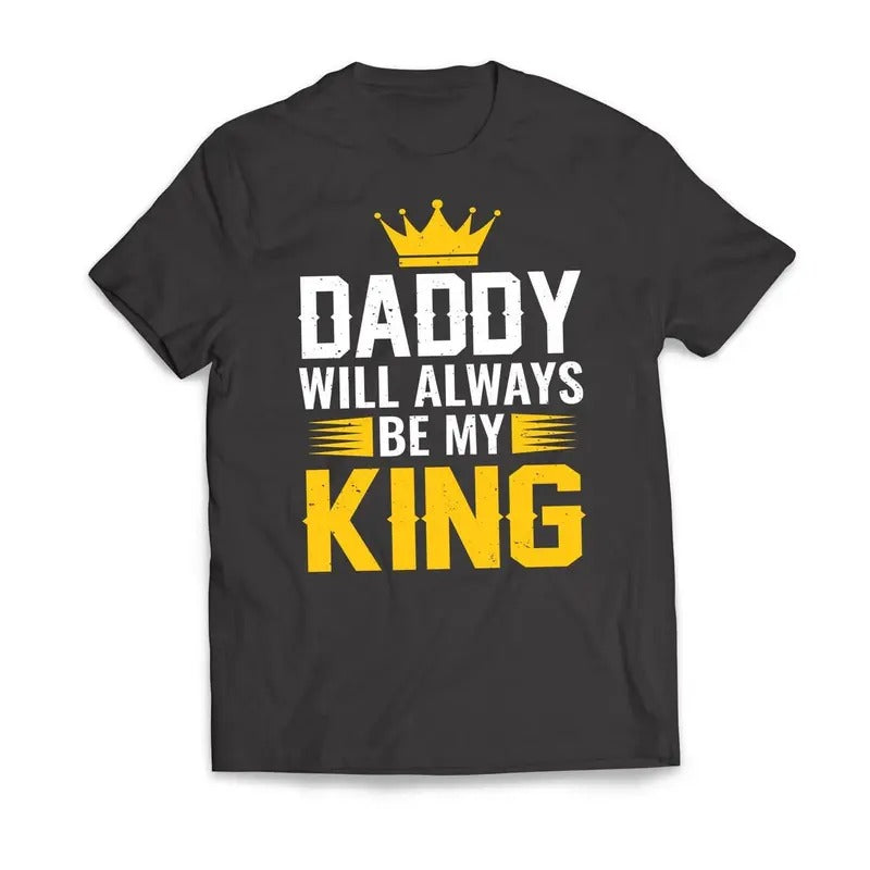 DADDY Will Always Be My KING Father's Day Men's T-Shirt Casual Classic