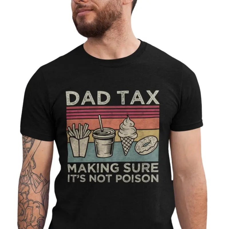 Dad Tax Making Sure It's Not Poison Shirt, Funny Dad Shirt, Dad Tax T-shirt, Fathers Day Shirt Hoodie, Sweatshirt