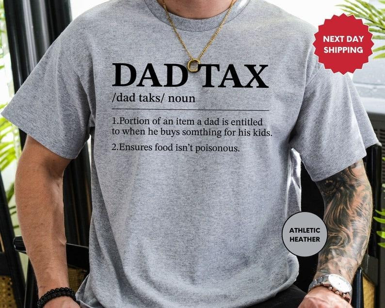 Dad Tax Shirt, Funny Gift For Dad, Fathers Day Gift, Daddy T-Shirt, Sarcastic Shirt, Dad Tex, Husband Gift, Best Dad...