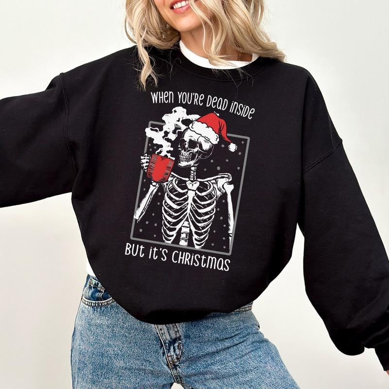 Dead Inside but it's Christmas Sweatshirt, Christmas Skeleton Sweatshirt, Christmas Sweater Funny, Holiday Apparel, Holiday Apparel Women