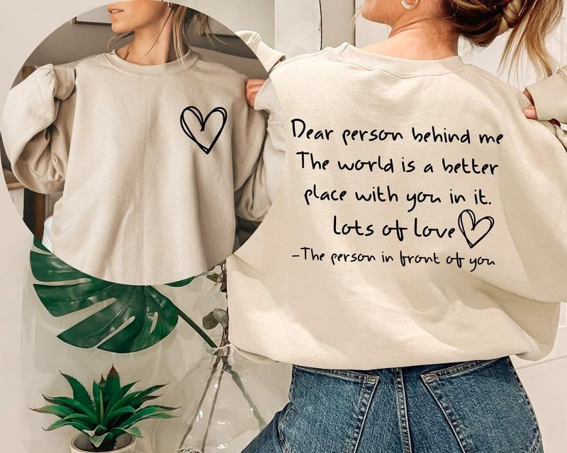 Dear Person Behind Me Sweatshirt And Hoodie Shirt For Friends Kindness Shirt Mental Health Matters Shirt To The Person...
