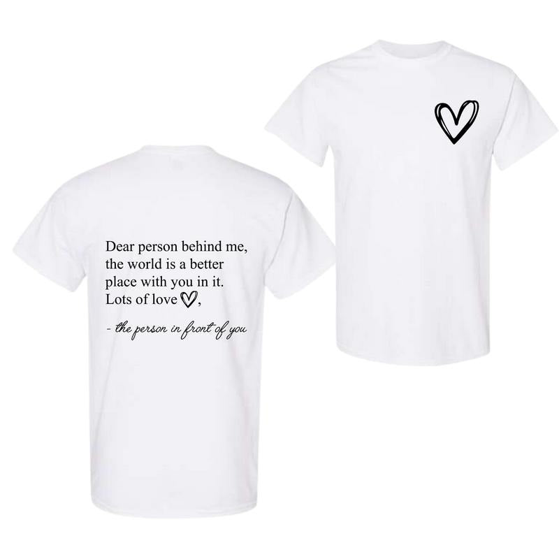Dear Person Behind Me The World Is A Better Place With You In It T-shirt, Inspirational T-Shirt, Prevention Tee,...