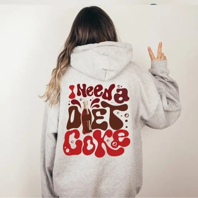Diet Coke Lover Sweatshirt - I Need A Diet Coke Sweater - Unisex Style - Funny Design - Cotton Fabric Words on Back...