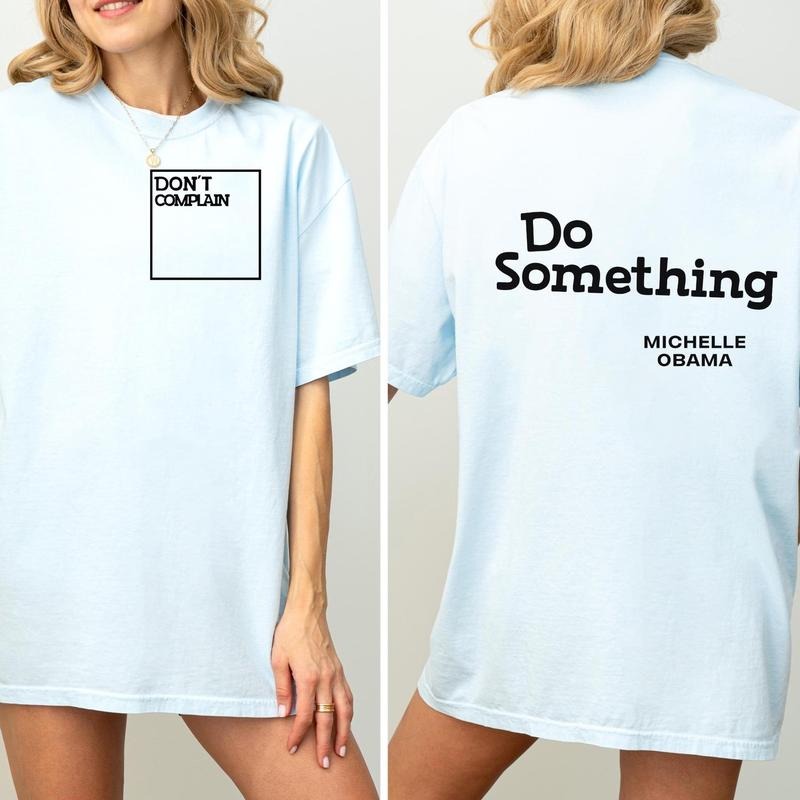 Do Something Michelle Obama quote 2 Sides Shirt, "Don't Complain