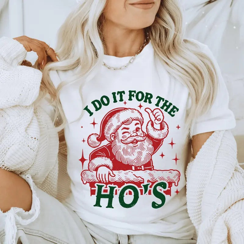 Do it for The Ho's Santa Christmas Shirt - Funny Holiday Graphic Tee, Casual Fall Softstyle Unisex T-Shirt - Printed, Cotton