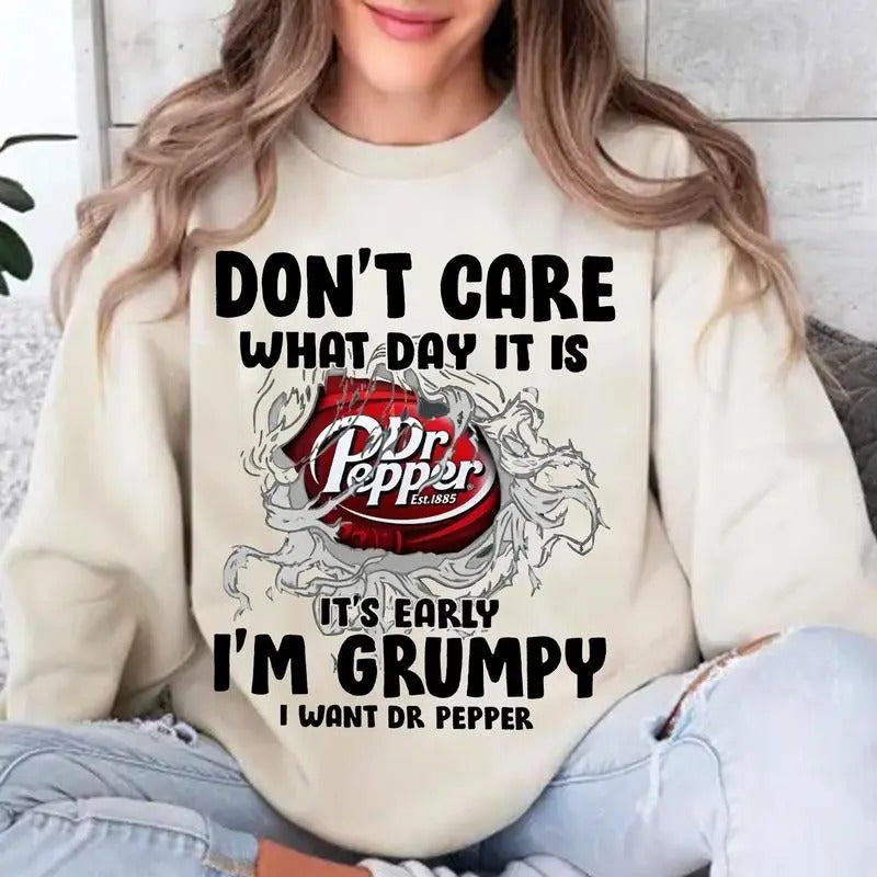 Don't Care What Day is it I want Dr. Pepper Sweatshirt, Pepper Drink Lovers Sweater Unisex Comfort Sweatshirt, Gift For...