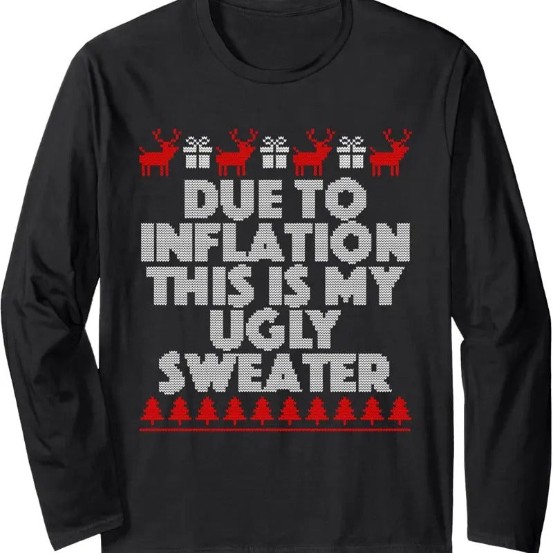 Due To Inflation This Is My Ugly Sweater Christmas Long Sleeve T-Shirt Hoodie, Sweatshirt | InkThreadWorks.com