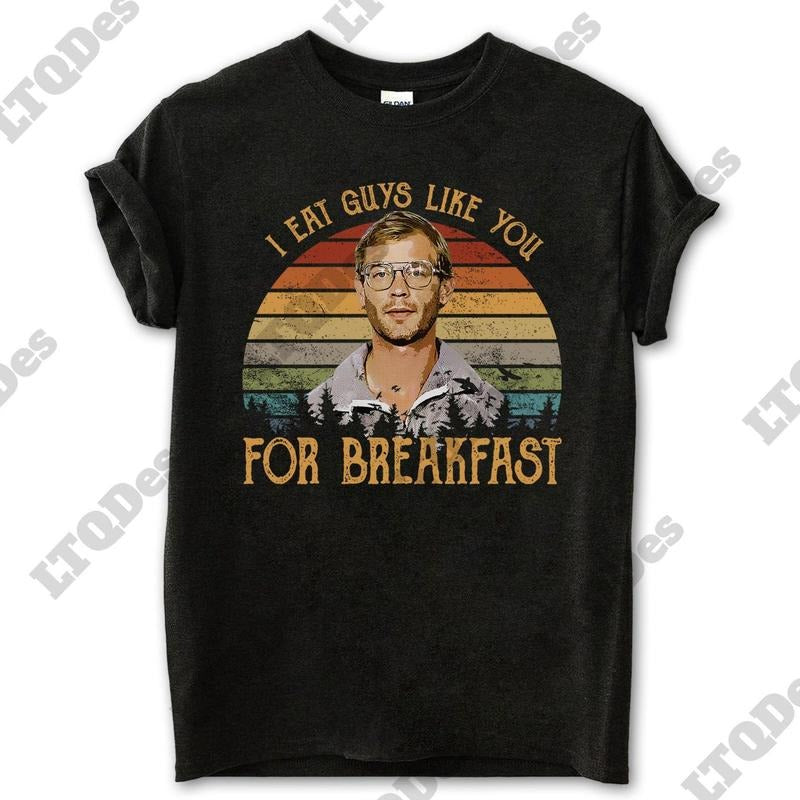 Eat Guys Like You For Breakfast Vintage T-Shirt, Movies Quote Unisex TShirt