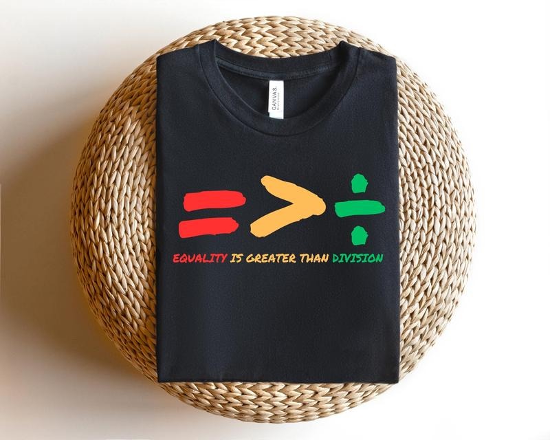 Equality Is Greater Than Division Shirt, Gift For Black Teacher, Human Rights Shirt, Equality T Shirt, Black History Shirt, Social Justice