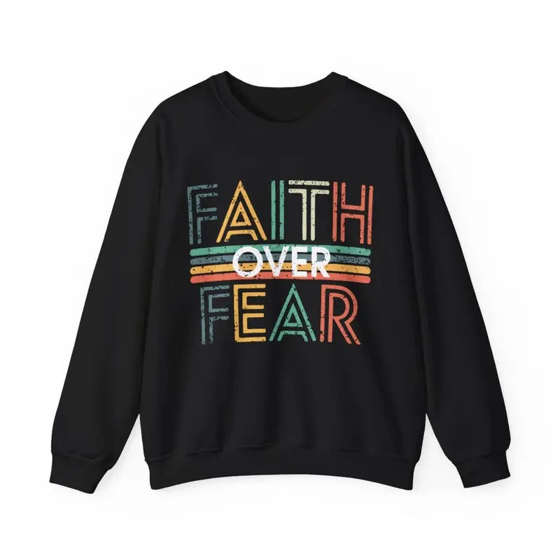 Faith Over Fear Sweatshirt, Menswear Top, Womenswear Top T-Shirts, Hoodie | InkThreadWorks.com