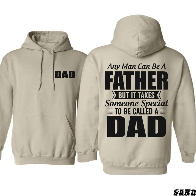 Fatherhood Hoodie - Heartwarming "Any Man Can Be a Father, But It Takes Someone Special to Be Called a Dad" Graphic, Unisex Cotton Apparel for Everyday Comfort, Perfect Gift for Loving and Dedicated Fathers
