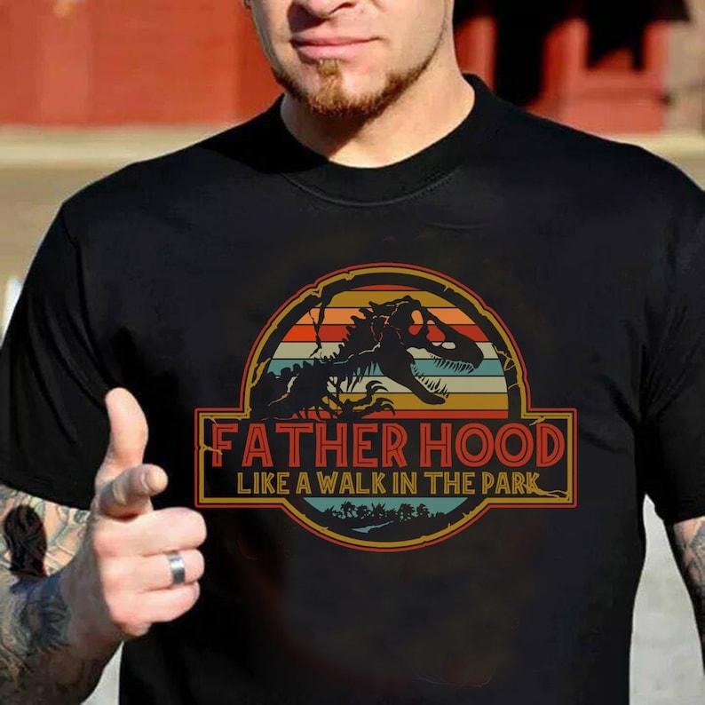Fatherhood is a Walk in the Park Shirt, Father's Day Shirt, Gift for New Dad, Dinosaur Party, Gift for Dad, Fatherhood...