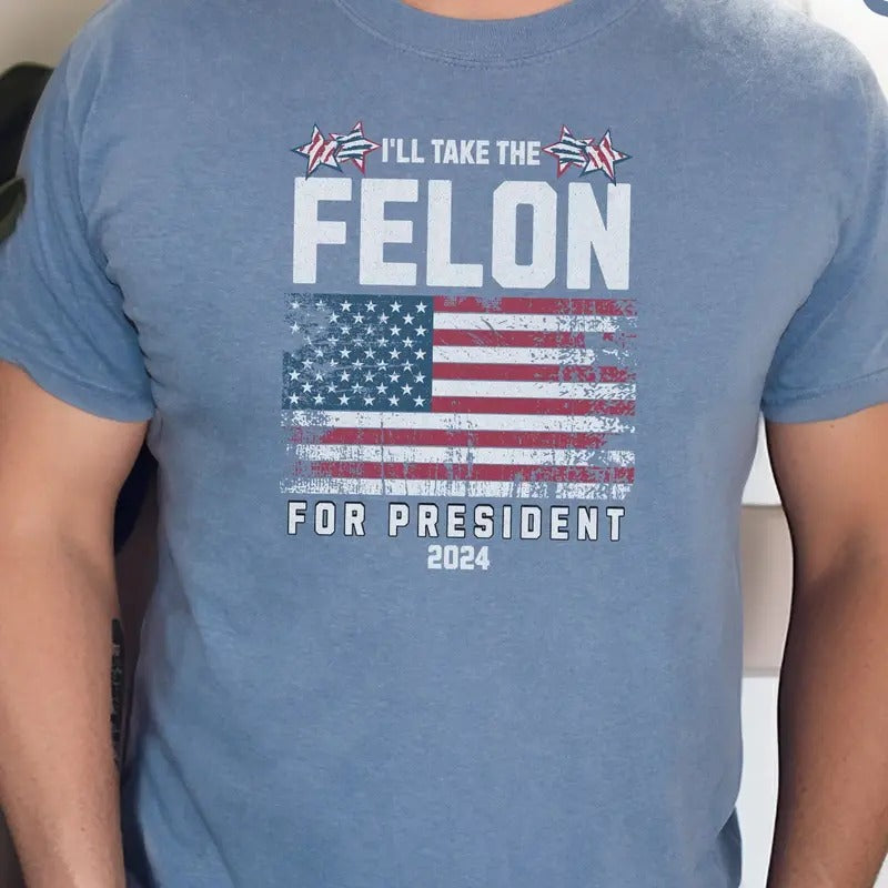 Felon for President, 2024, Conservatives Shirt, Patriot Shirt Hoodie, Sweatshirt | InkThreadWorks.com