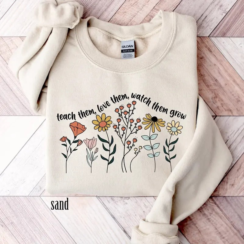 Floral Teacher Shirt, Teach Them Love Them Watch Them Grow, Teacher Sweatshirt, New Teacher Gift, Teacher Life Shirt,...