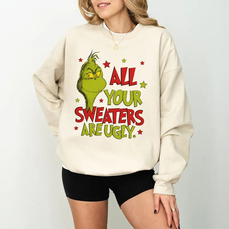 Funny Grinchy All Your Sweaters Are Ugly Sweatshirt Hoodie Tshirt, Grinc Sweatshirt, Grinchy Quote Shirt, Christmas Movie Shirt, Christmas Sweater, Merry Christmas Shirt, Grinchmas Sweatshirt, In My Grinchmas Era, Whoville Sweatshirt, Christmas Party Gift