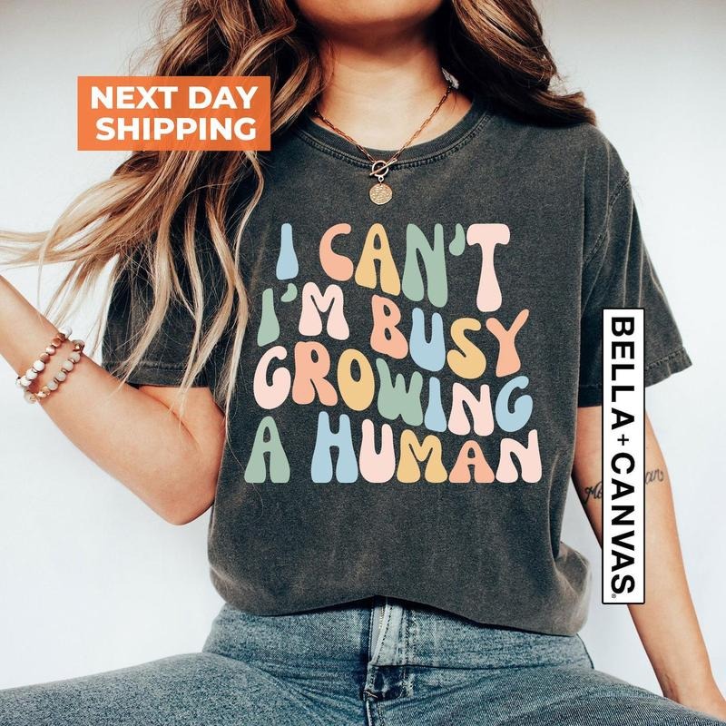 Funny Mom Saying Tshirt, I Can't I'm Busy Growing A Human Shirt, Funny Mother Shirt Gift, Pregnancy Announcement Shirt, Mother's Day Shirt