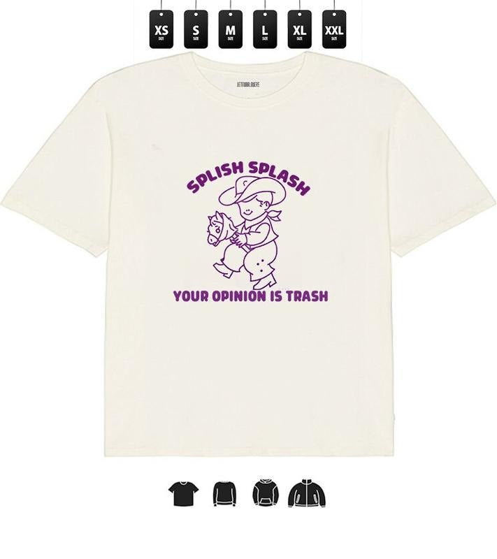 Funny Quote Splish Splash Your Opinion is Trash T-Shirt l Unisex Tee, Gifts Hoodie, Sweatshirt | InkThreadWorks.com