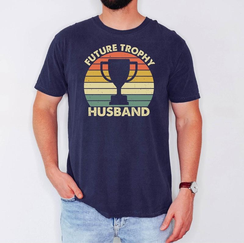Future Husband Trophy Shirt Fathers Day Gift Gifts for Husband Tee Dad Gifts Gifts for Dad Funny Husband Gifts Boyfriend...