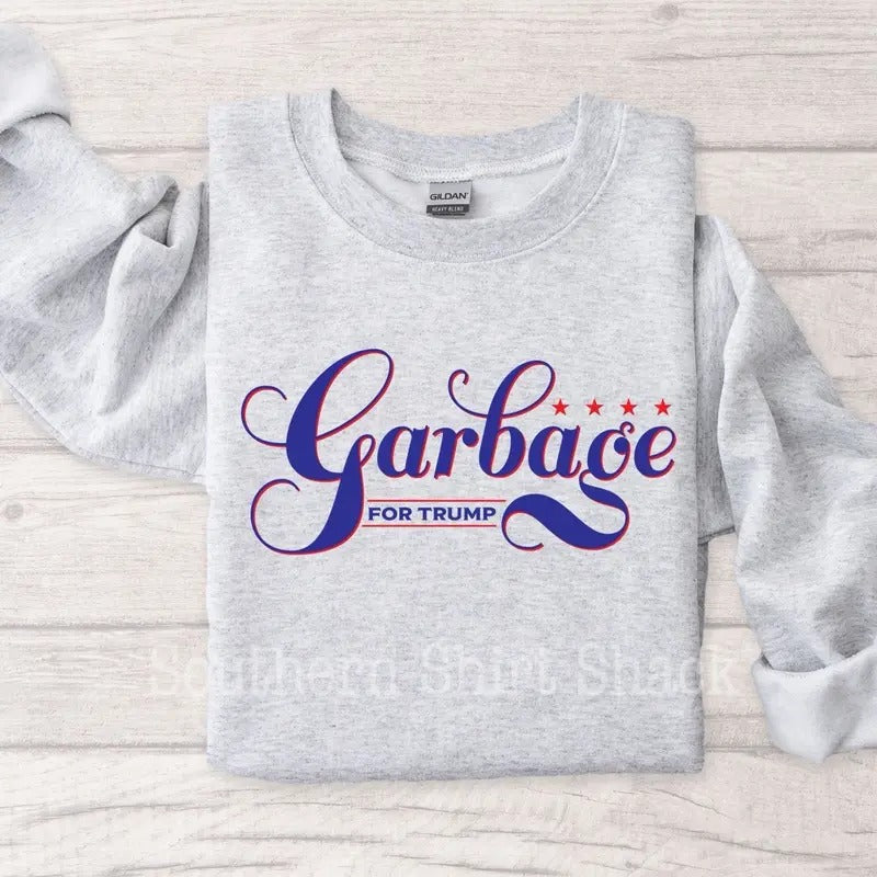 Garbage For Trump Sweatshirt | Trump Sweatshirt T-Shirts, Hoodie | InkThreadWorks.com