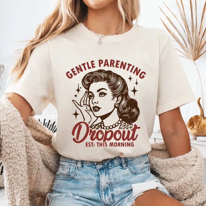Gentle Parenting Dropout Unisex Mother's Day Tshirt, Sarcastic Mom Shirt Available in Long Sleeve, Raglan or Short...