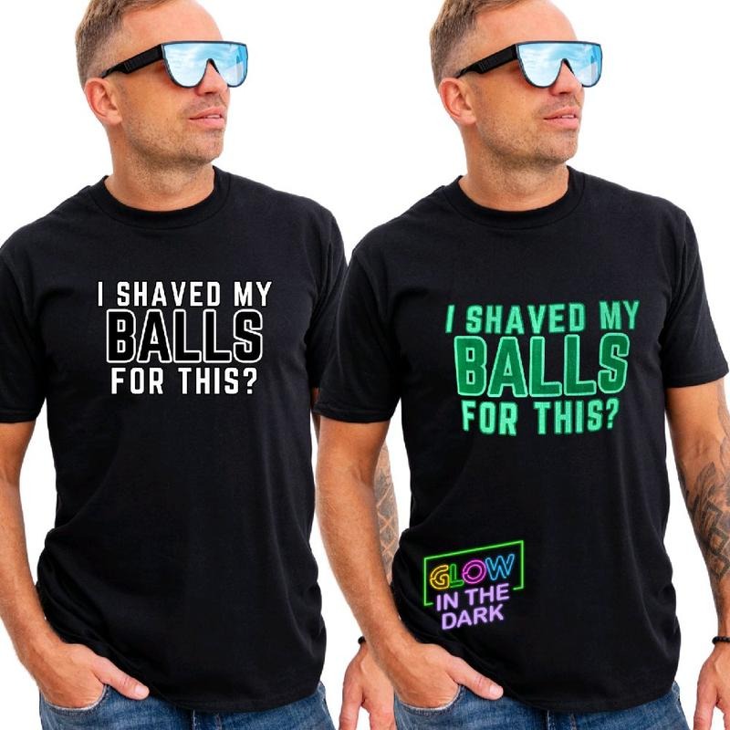 Glow: I shaved my balls for this - Men's funny graphic T-shirt