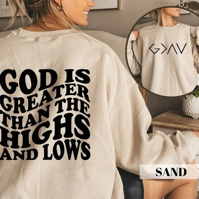 God Is Greater Than The Highs And Lows Sweatshirt,Christian ,Religious ,Aesthetic ,Retro T-shirt, sweater and Hoodie
