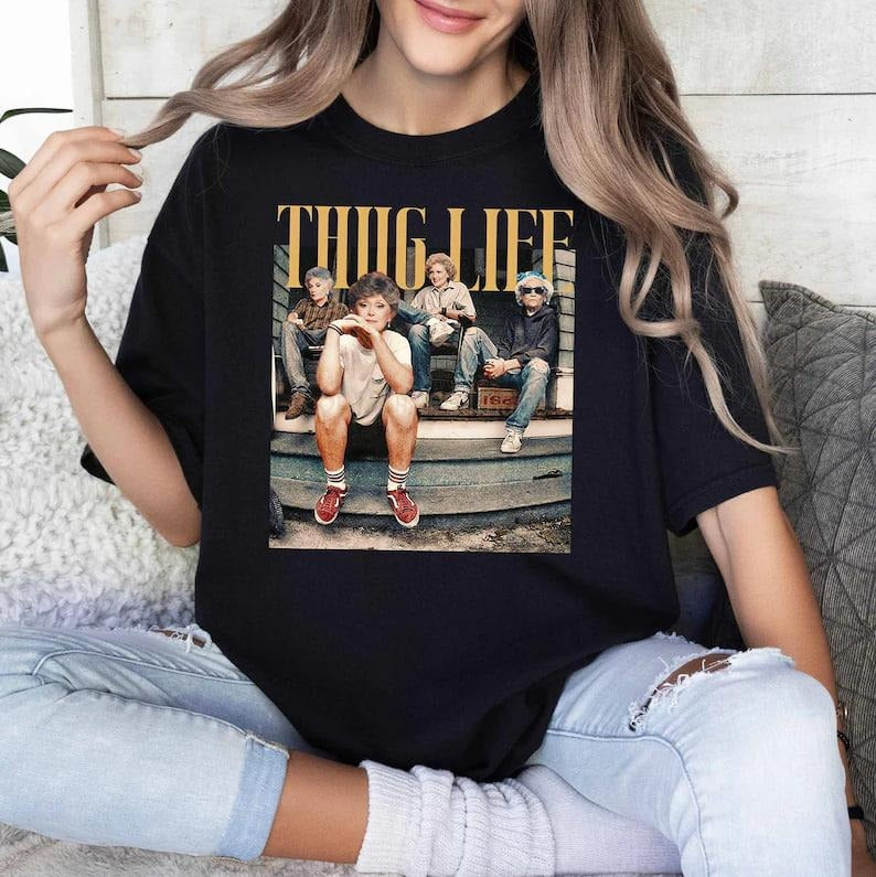 Golden Girls Thug Life Shirt, The Golden Girls Fan Shirt, Golden Girls Lover Gift, 80s TV Sitcom Hoodie, Sweatshirt