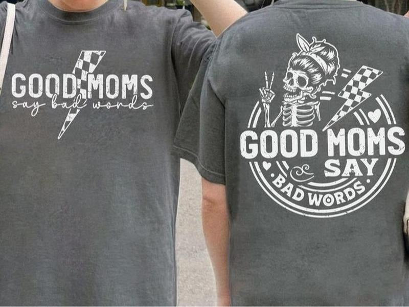 Good Moms Say Bad Words 2 Sided T-Shirt, Funny Mom Shirt, Mothers Day Gift, Sarcastic Mom, Mama Tee Womenswear Top Comfort Crewneck