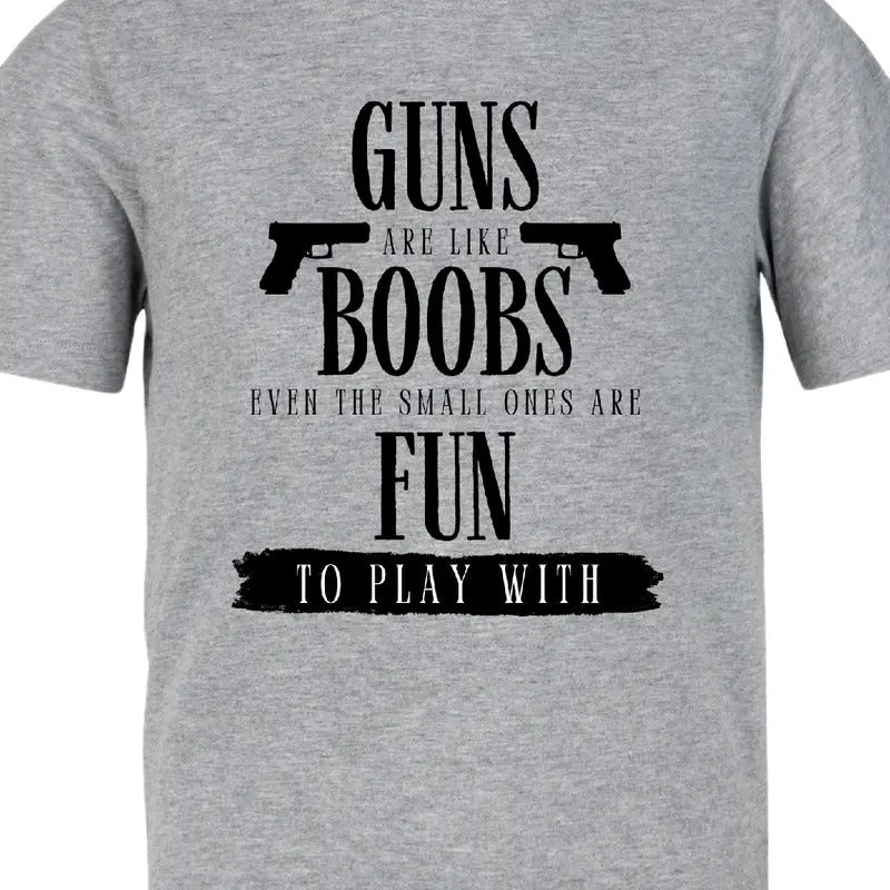 Guns are like boobs. Even the small ones are fun to play with. T-Shirt Menswear Casual men funny t shirt Hoodie, Sweatshirt