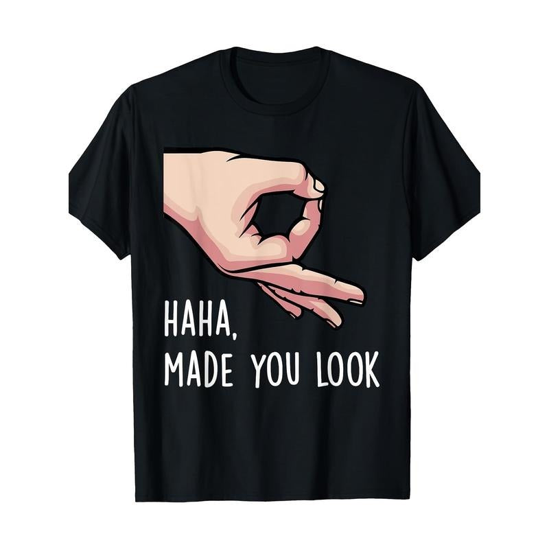 Haha Made You Look Funny Finger Circle Hand Game Gag Gift T-Shirt - 220g made in usa