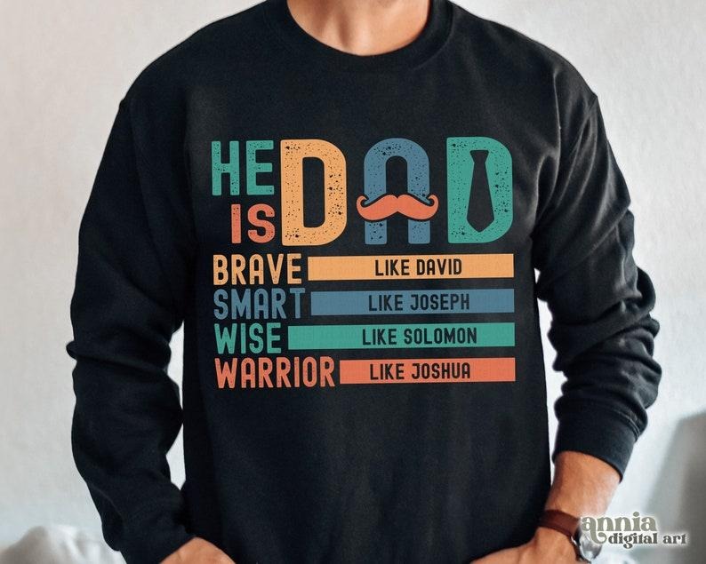 He Is Dad T Shirt Hoodie Sweater, Christian Father's Day Shirt Sublimation Design, Retro Dad , Dad Life , Fatherhood ,...