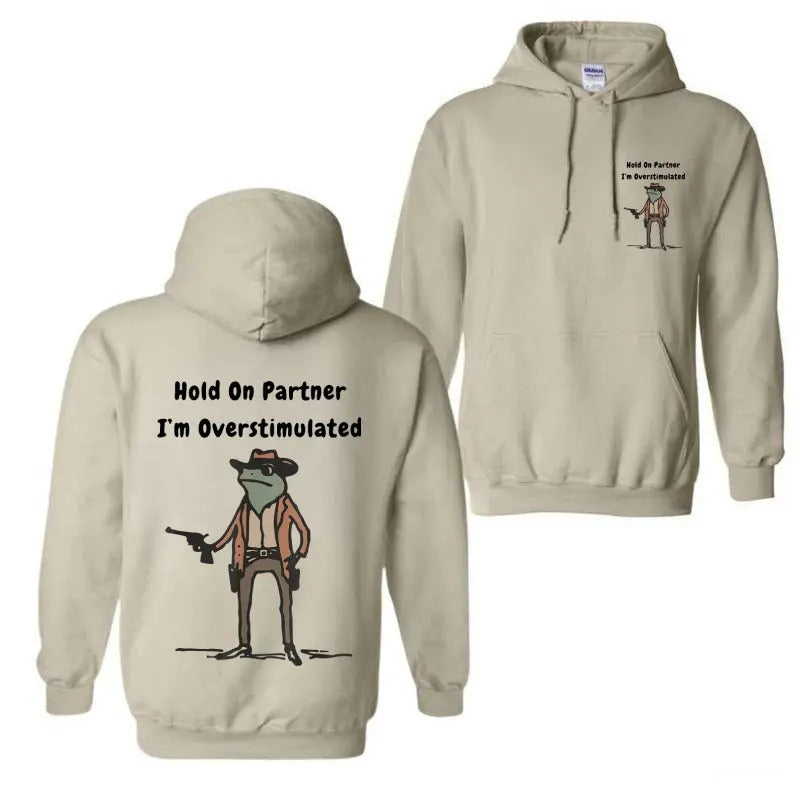 Hold On Partner Im Overstimulated Hoodie, Cowboy Frog Hoodie, Gen Z Shirt Funny Meme Hoodie Unisex, For Men, For Women...