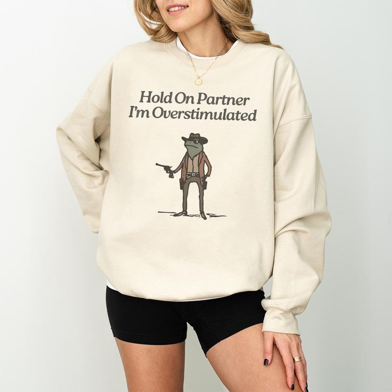 Hold On Partner Im Overstimulated Sweatshirt, Cowboy Frog Sweatshirt, Funny Meme Sweatshirt, Cowboy Frog Unhinged Shirt, Cute Animal Sweatshirt, Funny Frog Shirt, Funny Frog Western Cowboy Gift