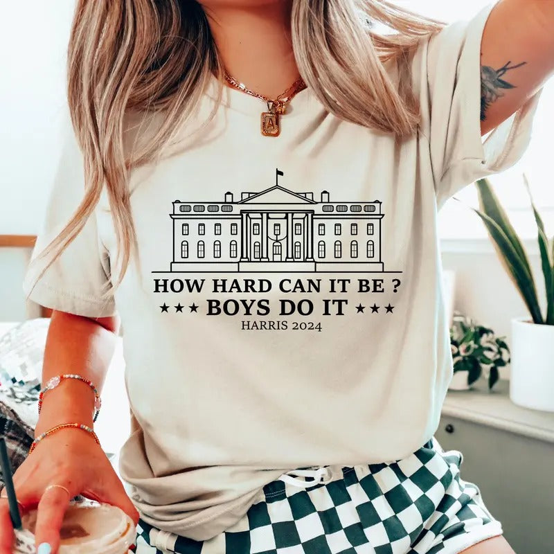 How Hard It's Can Be Boys Do It Shirt, Vote Kamala 2024 Sweater, Feminist Voting T-Shirt, Madam President Sweatshirt Hoodie