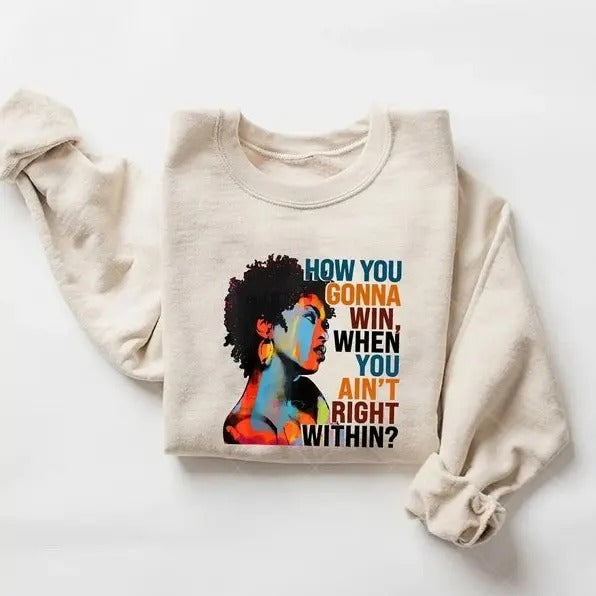 How You Gonna Win When You ain't Right Within Sweatshirt, Lauryn Hill Graphic Sweatshirt, Music Love Fan Gift Classic Collar Classic Collar