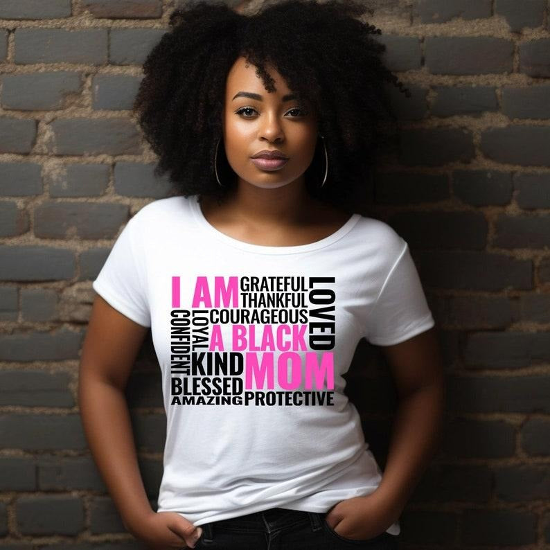 I Am A Black Mom Shirt, Black Mom Tee, Black Mother Gift, Black Girl Magic Shirt, BLM, Mother's Day Gift Hoodie, Sweatshirt