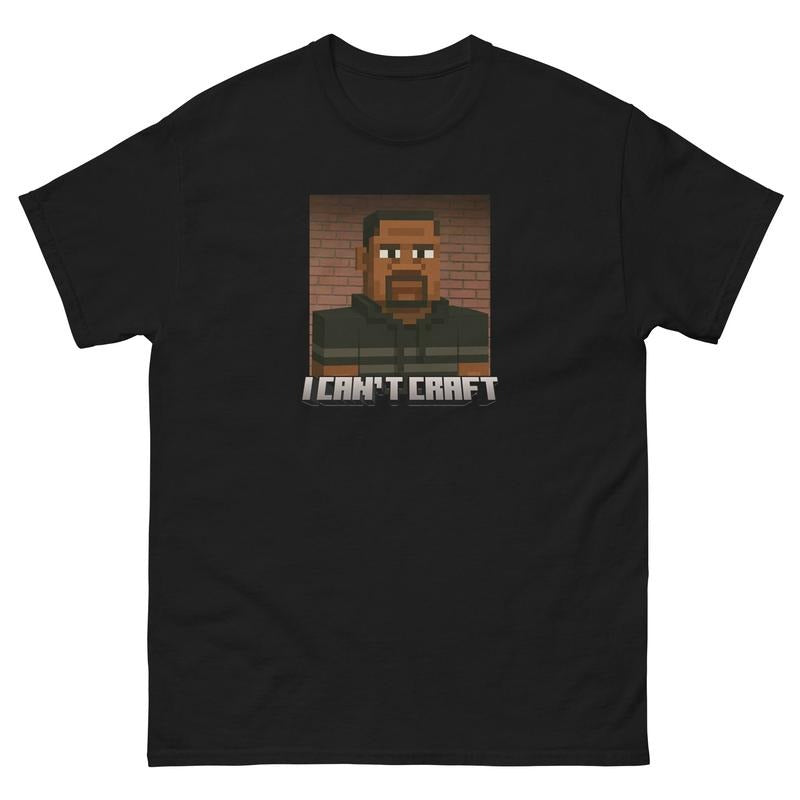 I Can't Craft Shirt Streetwear Graphic Tee Trendy Tee Funny Game Gift Idea Gift for him her, Miinecraft T-Shirt